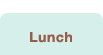 Lunch